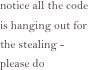 notice all the code is hanging out for the stealing - please do